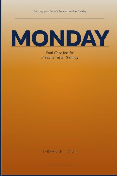 MONDAY: Soul Care for the Preacher After Sunday