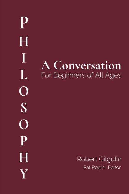 Philosophy: A Conversation for Beginners of All Ages