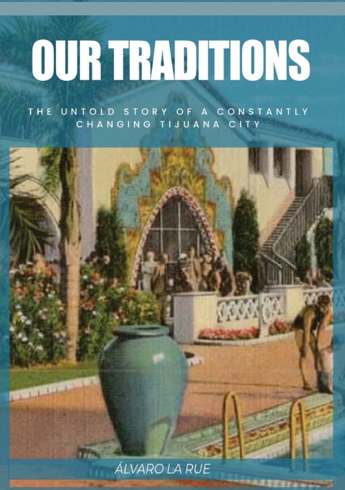 Our Traditions: The Untold Story of Constantly Changing Tijuana City
