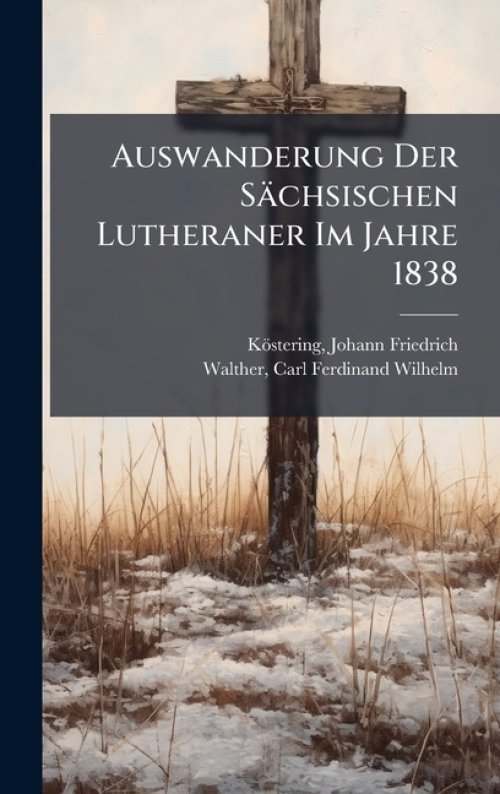 Auswanderung Der Sächsischen Lutheraner Im Jahre 1838