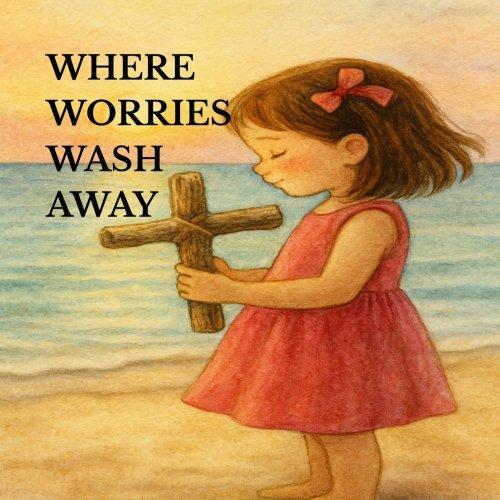 Where Worries Wash Away