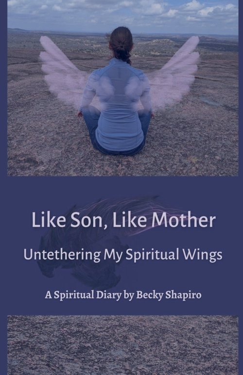 Like Son, Like Mother, Untethering My Spiritual Wings