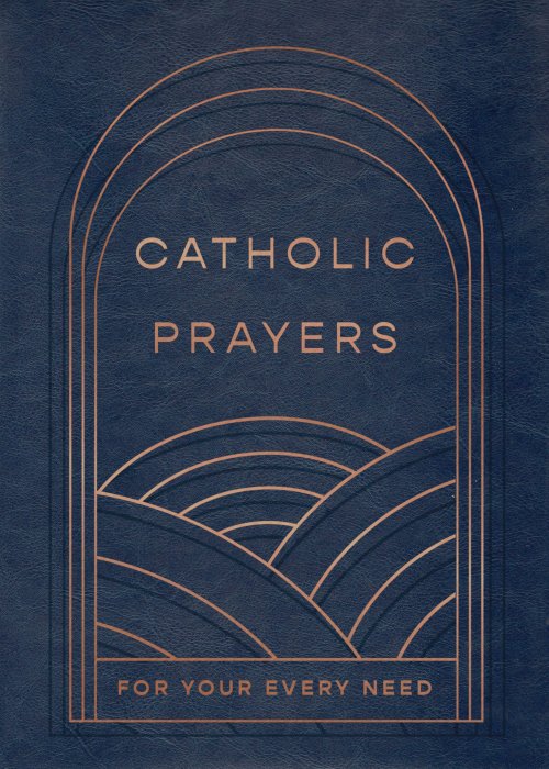 Catholic Prayers for Your Every Need