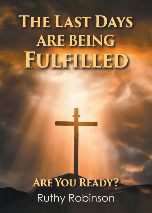 The Last Days Are Being Fulfilled: Are You Ready?