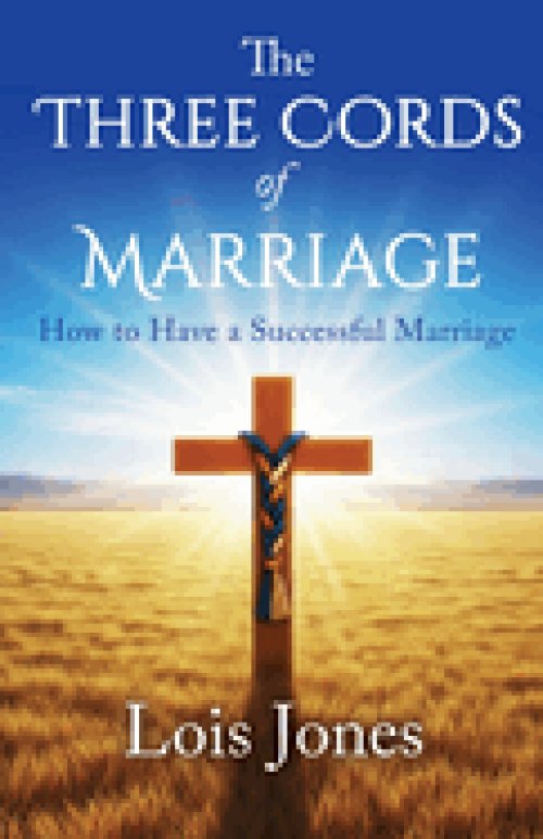 The Three Cords of Marriage: How to Have a Successful Marriage