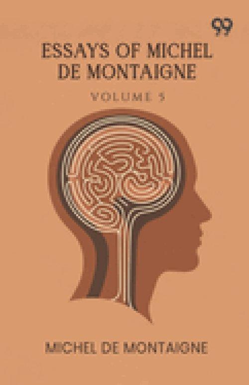 Essays Of Michel De Montaigne: Volume 5
