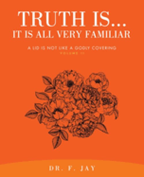 Truth Is... It is All Very Familiar: A Lid is Not Like a Godly Covering Volume II