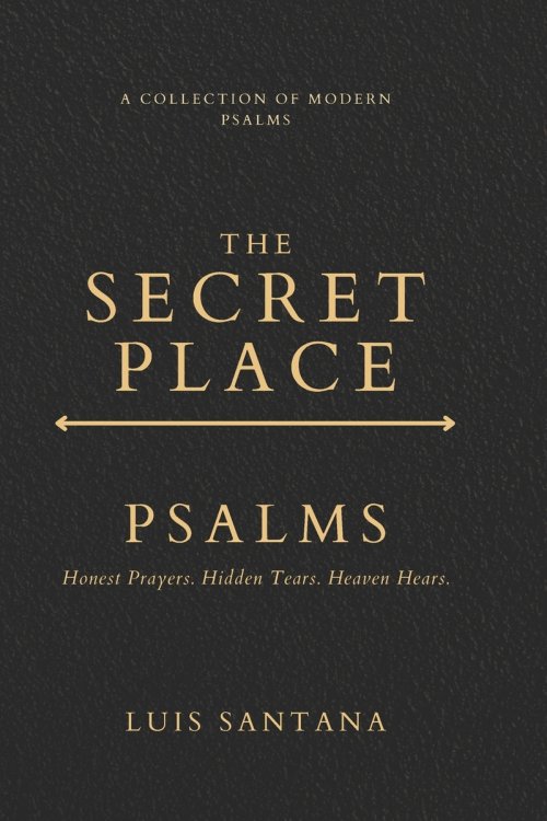 The Secret Place Psalms: A Collection of Modern Psalms