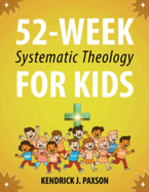 52-Week Systematic Theology for Kids: A Simple Guide to Big Questions About God, the Bible, and Your Life with Relatable Stories, Fun Activities, and