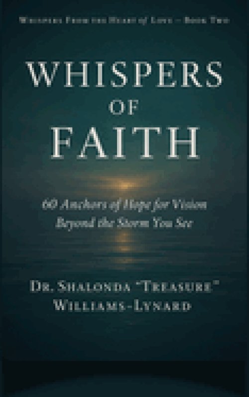Whispers of Faith: 60 Anchors of Hope for Vision Beyond the Storm You See