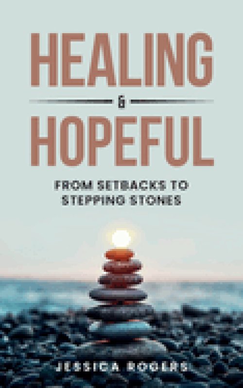 Healing and Hopeful: From Setbacks to Stepping Stones