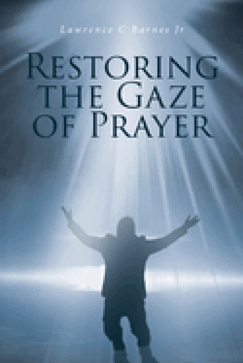 Restoring the Gaze of Prayer