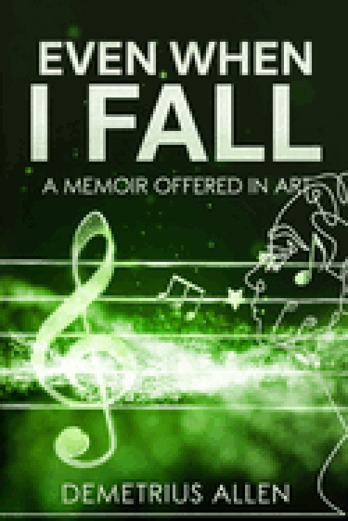 Even When I Fall : A Memoir Offered in Art