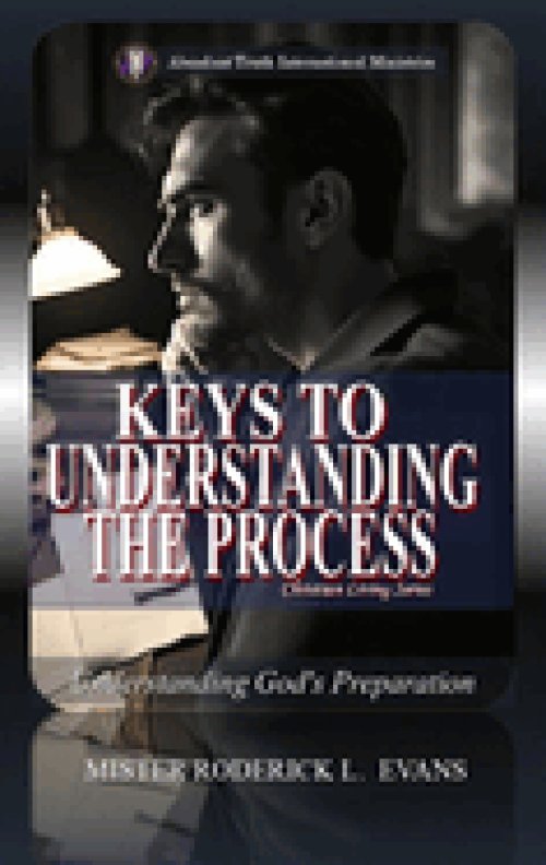 Keys to Understanding the Process: Understanding God's Preparation
