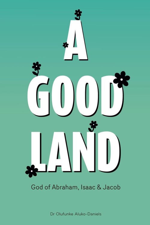 A Good Land God of Abraham, Isaac and Jacob