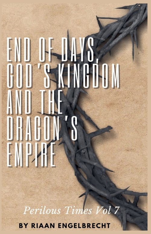End of Days, God's Kingdom and the Dragon's Empire