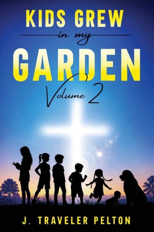 Kids Grew in My Garden: Volume Two