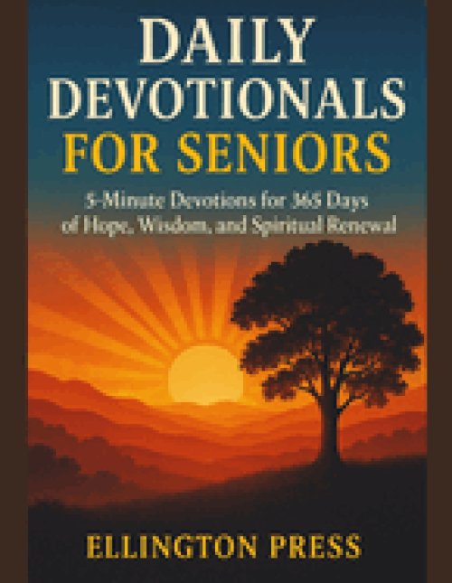 Daily Devotionals for Seniors: 5-Minute Devotions for 365 Days of Hope, Wisdom, and Spiritual Renewal