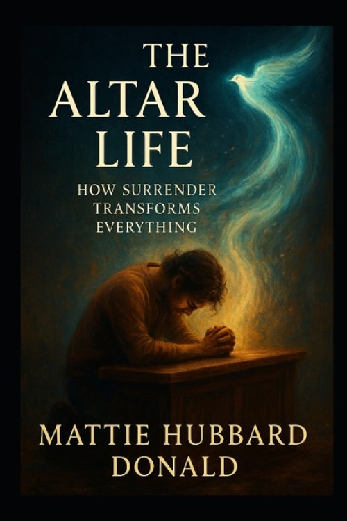 THE ALTAR LIFE: How Surrender Transforms Everything Romans 12