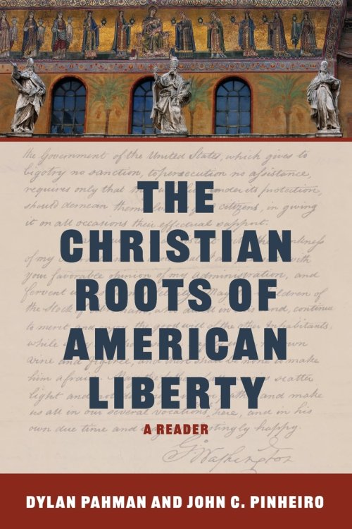 The Christian Roots of American Liberty: A Reader