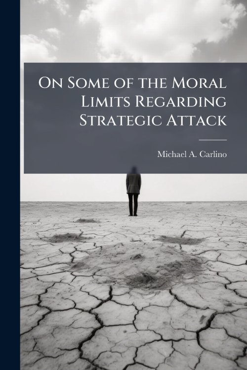 On Some of the Moral Limits Regarding Strategic Attack