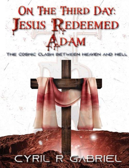 On The Third Day: Jesus Redeemed Adam: JESUS REDEEMED ADAM: Jesus Redeemed Adam: Jesus Redeemed Adam: Jesus Redeeemed Adam