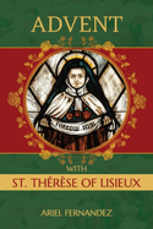 Advent with St. Therese of Lisieux: An Advent Devotional Inspired By St. Therese of Lisieux