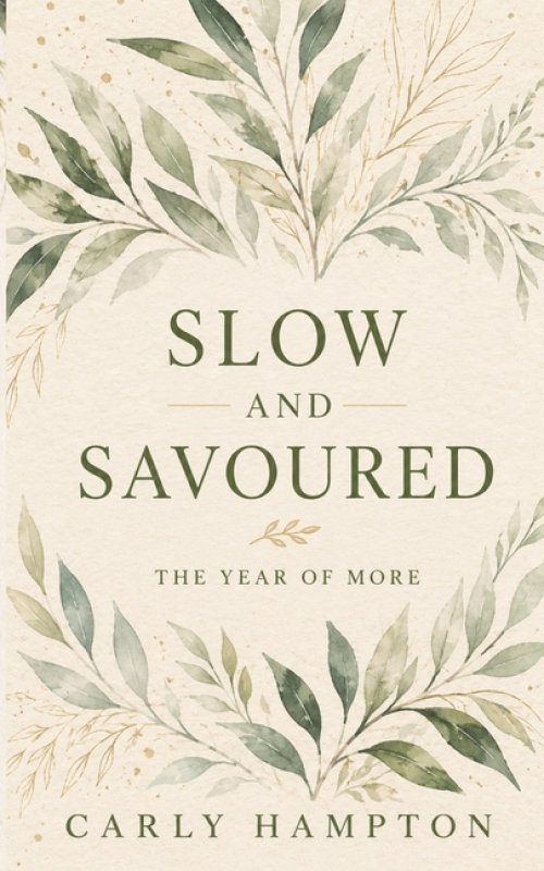 Slow and Savoured: The Year of More