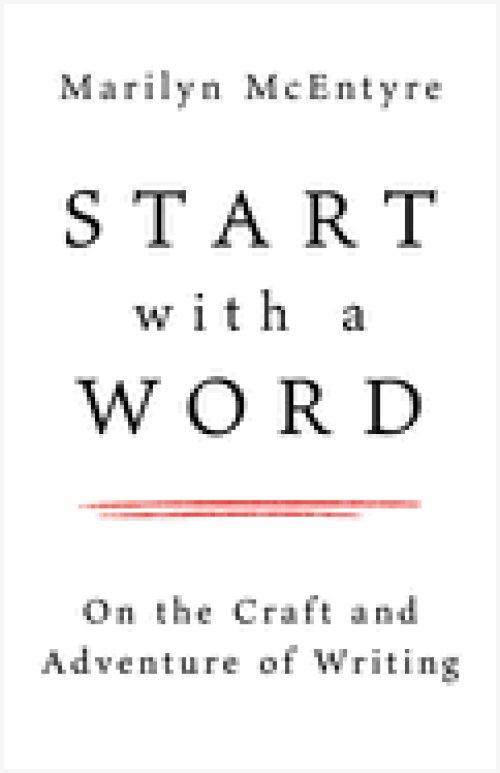 Start with a Word: On the Craft and Adventure of Writing