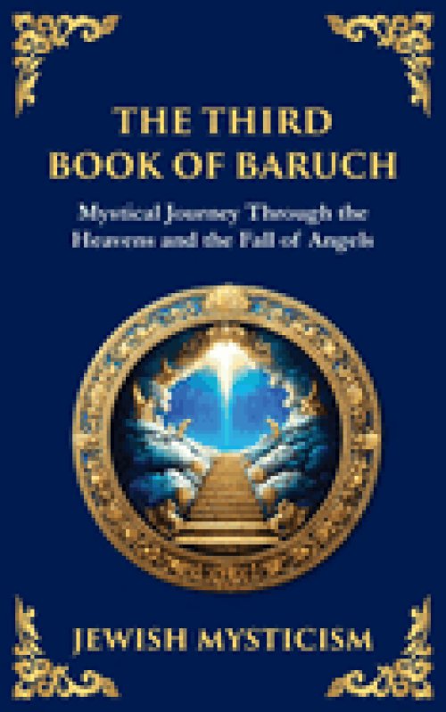 The Third Book of Baruch: A Visionary Journey Through Heaven and Earth