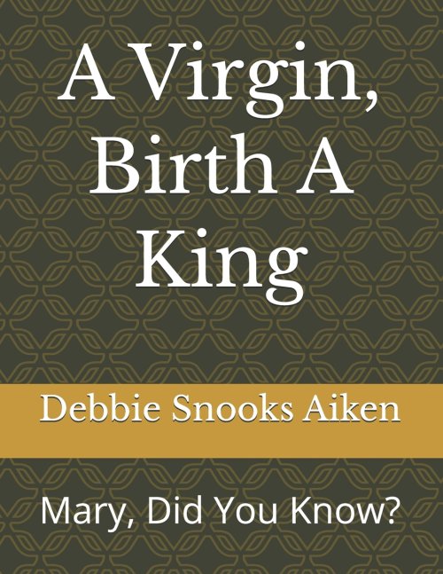 A Virgin, Birth A King: Mary, Did You Know?
