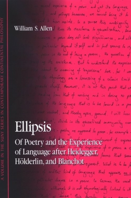 Ellipsis : Of Poetry and the Experience of Language after Heidegger, Hölderlin, and Blanchot