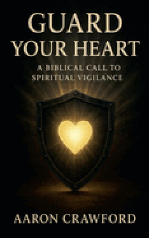 Guard Your Heart: A Biblical Call to Spiritual Vigilance
