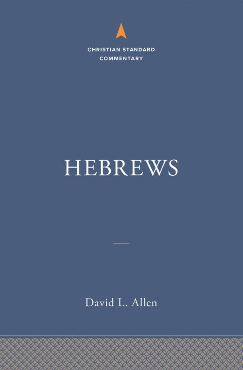 Hebrews: The Christian Standard Commentary
