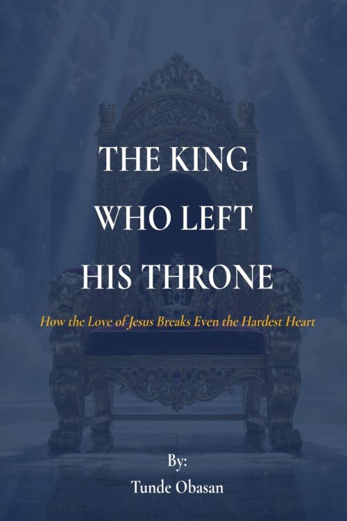 THE KING WHO LEFT HIS THRONE: How the Love of Jesus Breaks Even the Hardest Heart