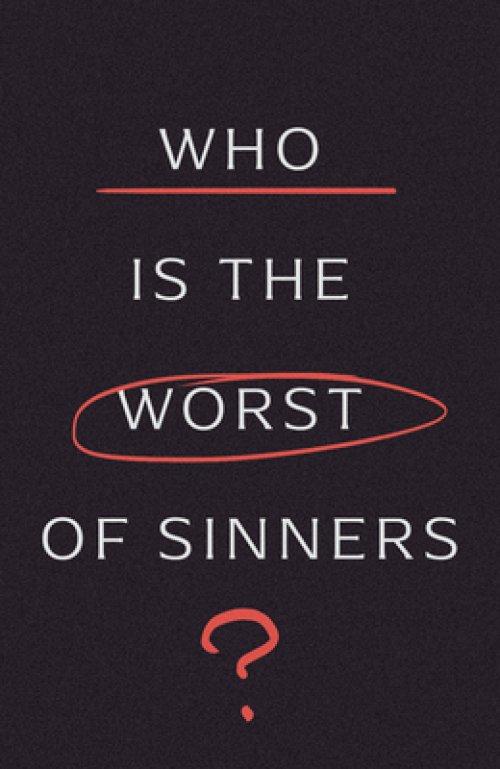 Who Is the Worst of Sinners? (5-pack)