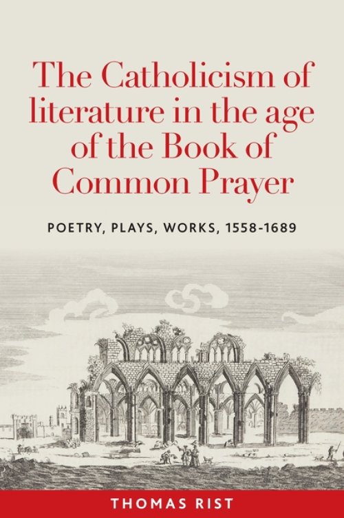 The Catholicism Of Literature In The Age Of The Book Of Common Prayer