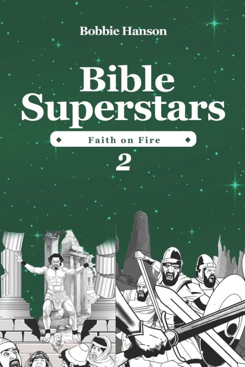 BIBLE SUPERSTARS : Faith on Fire