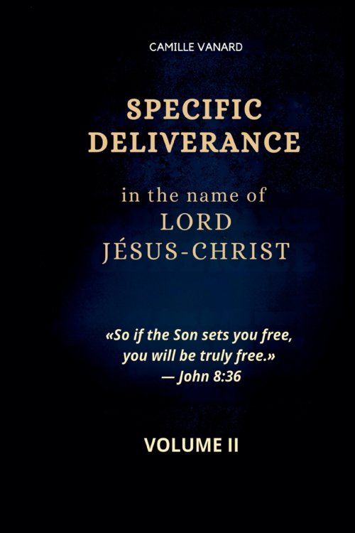 SPECIFIC DELIVERANCE In the name of  LORD JÉSUS-CHRIST