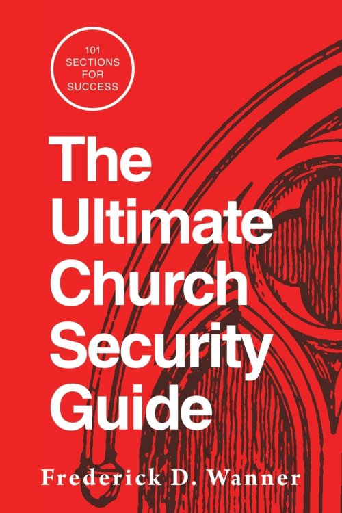 The Ultimate Church Security Guide: 101 Sections for Success
