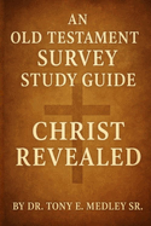 Christ Revealed: An Old Testament Survey Study Guide