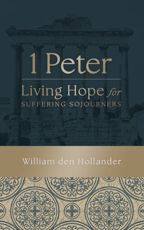 1 Peter: Living Hope for Suffering Sojourners