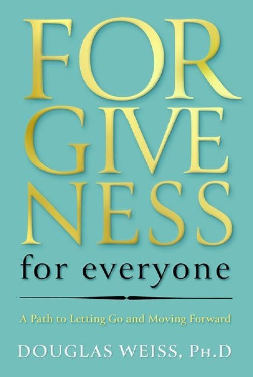 Forgiveness for Everyone: A Path to Letting Go and Moving Forward