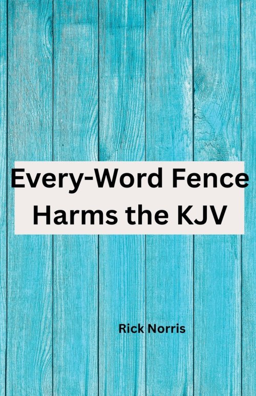 Every-Word Fence Harms the KJV