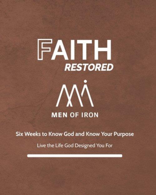 Faith Restored: A Six-Week Devotional to Know God and Know Your Purpose