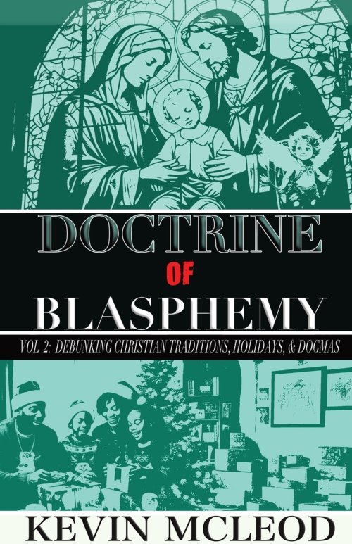 Doctrine of Blasphemy Vol.2: Debunking Christian Traditions, Holidays, & Dogmas