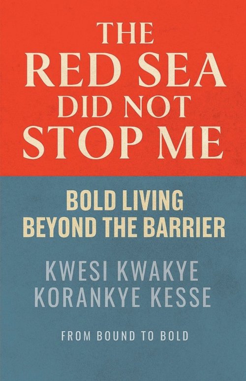 The Red Sea Did Not Stop Me: Bold Living Beyond The Barrier