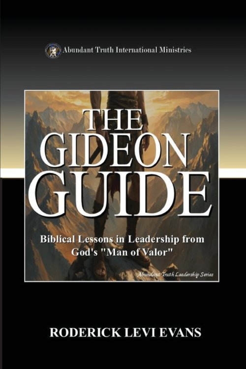 The Gideon Guide: Biblical Lessons in Leadership from God's "Man of Valor"