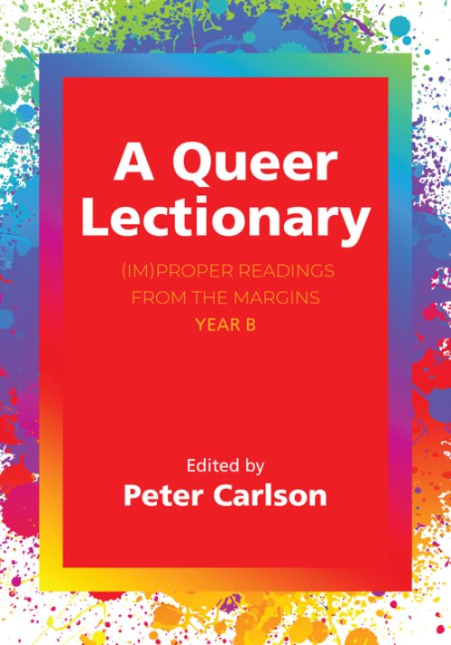 Queer Lectionary: (Im)Proper Readings from the Margins - Year B
