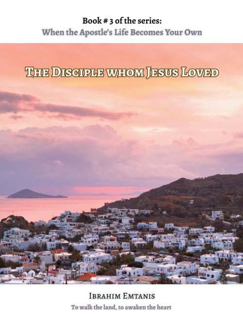 The Disciple whom Jesus Loved - When the Apostle's Life Becomes Your Own